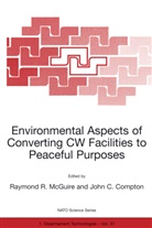 C Compton, C Compton, John C. Compton, Raymond R. McGuire, Raymon R McGuire, Raymond R McGuire - Environmental Aspects of Converting CW Facilities to Peaceful Purposes