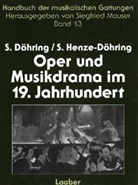 Sieghar Döhring, Sieghart Döhring, Sabine Henze-Döhring, Siegfrie Mauser, Siegfried Mauser - Handbuch der musikalischen Gattungen - 13: Oper und Musikdrama im 19. Jahrhundert