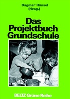 Dagmar Hänsel, Dagma Hänsel, Dagmar Hänsel - Das Projektbuch Grundschule