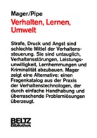 Robert F Mager, Robert F. Mager, Pete Pipe, Peter Pipe - Verhalten, Lernen, Umwelt oder 'Du solltest Dir wirklich mehr Mühe geben'