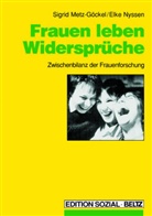 Sigri Metz-Göckel, Sigrid Metz-Göckel, Elke Nyssen - Frauen leben Widersprüche