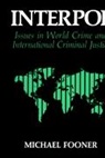 Michael Fooner - Interpol: Issues in World Crime and International Justice