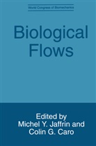 Michel Y. Jaffrin, Colin G. Caro, Coli G Caro, Colin G Caro, M. Y. Jaffrin, M.Y. Jaffrin... - Biological Flows