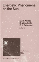 E J Schmahl, M. R. Kundu, M.R. Kundu, E. J. Schmahl, E.J. Schmahl, Woodgate... - Energetic Phenomena on the Sun