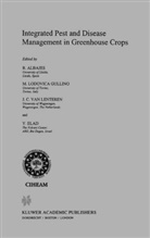 Ramon Albajes, Joop C van Lenteren et al, Yigal Elad, M. Lodovica Gullino, Maria L. Gullino, Maria Lodovica Gullino... - Integrated Pest and Disease Management in Greenhouse Crops