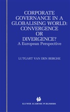 L. Berghe, L. van den Berghe, Lutgart A. A. van den Berghe, L Van den Berghe, L. van den Berghe - Corporate Governance in a Globalising World: Convergence or Divergence?