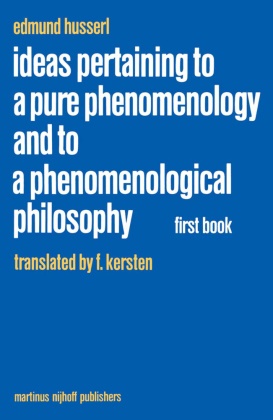 Edmund Husserl, F. Kersten, Fred Kersten, F. Kersten - Ideas Pertaining to a Pure Phenomenology and to a Phenomenological Philosophy First Book: General Introduction to a Pure Phenomenology