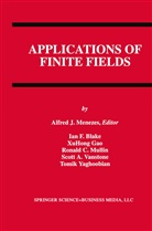 Ian Blake, Ian F Blake, Ian F. Blake, XuHong Gao, Alfred Menezes, alfred j Menezes... - Applications of Finite Fields