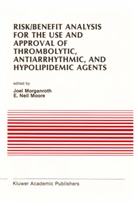 Symposium on New Drugs and Devices, E Neil Moore, E. Neil Moore, Neil E. Moore, J. Morganroth, Joel Morganroth - Risk/Benefit Analysis for the Use and Approval of Thrombolytic, Antiarrhythmic, and Hypolipidemic Agents