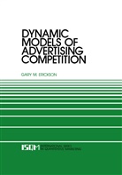 Gary Erickson, Gary M Erickson, Gary M. Erickson - Dynamic Models of Advertising Competition