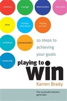 Brady, K Brady, Karren Brady, Brady Karren - Playing to Win