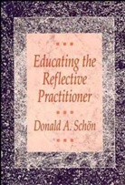 Schon, Donald Schon, Donald A Schon, Donald A. Schon, Donald A Schön, Donald A. Schön... - Educating the Reflective Practitioner