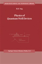 B R Nag, B. R. Nag, B.R. Nag - Physics of Quantum Well Devices