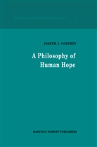 J J Godfrey, J. J. Godfrey, J.J. Godfrey - A Philosophy of Human Hope