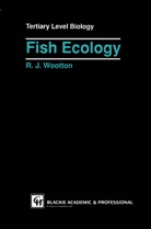 R. J. Wootton, Rober J Wootton, Robert J Wootton, Robert Wootton, Robert J. Wootton - Fish Ecology