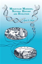J C Avise, J. C. Avise, J.C. Avise, John C. Avise - Molecular Markers, Natural History and Evolution