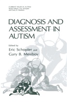 B Mesibov, B Mesibov, Gary B. Mesibov, Eri Schopler, Eric Schopler - Diagnosis and Assessment in Autism
