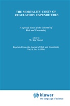Kip Viscusi, W Kip Viscusi, W. K. Viscusi, W. Kip Viscusi - The Mortality Costs of Regulatory Expenditures