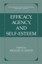 Michae H Kernis, Michael H Kernis, Michael H. Kernis - Efficacy, Agency, and Self-Esteem