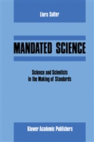 Leiss, W Leiss, W. Leiss, Edwin Levy, Salter, L Salter... - Mandated Science: Science and Scientists in the Making of Standards