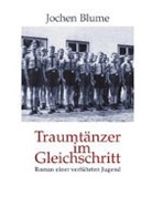 Jochen Blume - Traumtänzer im Gleichschritt