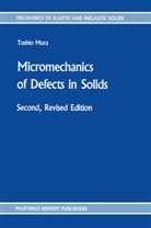 T Mura, T. Mura, Toshio Mura - Micromechanics of Defects in Solids
