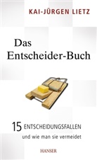 Kai-J Lietz, Kai-Jürgen Lietz - Das Entscheider-Buch