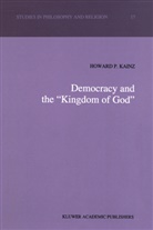 H P Kainz, H. P. Kainz, H.P. Kainz, Howard P. Kainz - Democracy and the `Kingdom of God'