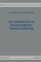 K Hopcraft, K I Hopcraft, K. I. Hopcraft, K.I. Hopcraft, P R Smith, P. R. Smith... - An Introduction to Electromagnetic Inverse Scattering
