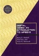 B.G.H. Haskell, Barry Haskell, Barry G Haskell, Barry G. Haskell, A.N. Netravali, Arun N Netravali... - Digital Video: An Introduction to MPEG-2