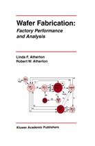 Linda F Atherton, Linda F. Atherton, Robert W Atherton, Robert W. Atherton - Wafer Fabrication: Factory Performance and Analysis