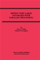 Alex Freitas, Alex A Freitas, Alex A. Freitas, Simon Lavington, Simon H Lavington, Simon H. Lavington - Mining Very Large Databases with Parallel Processing