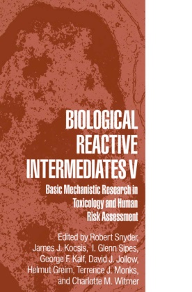 I Glenn Sipes et al, Helmut Greim, Jame J Kocsis, James J Kocsis, David J. Jollow, … - Biological Reactive Intermediates V Basic Mechanistic Research in Toxicology and Human Risk Assessment
