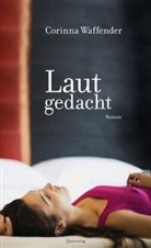 Corinna Waffender - Laut gedacht