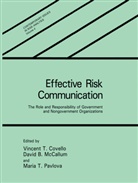 Davi B McCallum, David B McCallum, V. T. Covello, V.T. Covello, Vincent T. Covello, David B. McCallum... - Effective Risk Communication