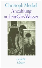 Christoph Meckel - Anzahlung auf ein Glas Wasser