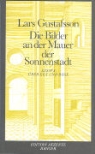 Lars Gustafsson - Die Bilder an der Mauer der Sonnenstadt