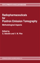 V. W. Pike, V.W. Pike, G. St¿cklin, G.T. Stocklin, G. Stöcklin, G. Stoecklin - Radiopharmaceuticals for Positron Emission Tomography - Methodological Aspects