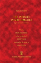 Felix Kaufmann, F McGuinness, B F McGuinness, Paul Foulkes, Felix Kaufmann, B. F. McGuinness... - The Infinite in Mathematics