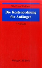 Wolfram Waldner - Die Kostenordnung für Anfänger