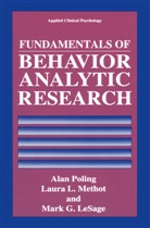Mark G LeSage, Mark G. Lesage, Laura Methot, Laura L Methot, Laura L. Methot, Ala Poling... - Fundamentals of Behavior Analytic Research