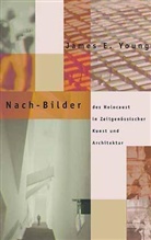 James E Young, James E. Young, Barbara Hoffmeister, Ekkehard Knörer - Nach-Bilder des Holocaust in zeitgenössischer Kunst und Architektur
