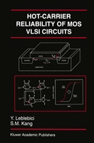 Sung-Mo Kang, Sung-Mo (Steve) Kang, Yusu Leblebici, Yusuf Leblebici, Sung-Mo (Steve) Kang, Sung-Mo (Steve) Kang... - Hot-Carrier Reliability of MOS VLSI Circuits
