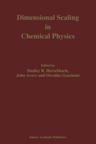 John Avery, John S. Avery, O Goscinski, O. Goscinski, Osvaldo Gosinski, D. R. Herschbach... - Dimensional Scaling in Chemical Physics
