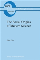 E. Zilsel, Edgar Zilsel, P Zilsel, P. Zilsel, R. S. Cohen, R.S. Cohen... - The Social Origins of Modern Science