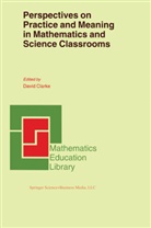 Clarke, D Clarke, D. Clarke - Perspectives on Practice and Meaning in Mathematics and Science Classrooms