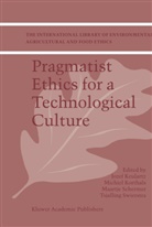F. W. Jozef Keulartz, F.W. Jozef Keulartz, M. Korthals, Michie Korthals, Michiel Korthals, M. Schermer... - Pragmatist Ethics for a Technological Culture
