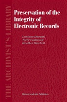 Duranti, L Duranti, L. Duranti, Eastwood, T Eastwood, T. Eastwood... - Preservation of the Integrity of Electronic Records