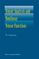 I. Dimitrienko, Yu.I. Dimitrienko, Yuriy I Dimitrienko, Yuriy I. Dimitrienko - Tensor Analysis and Nonlinear Tensor Functions