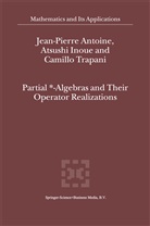 J- Antoine, Jean-Pierre Antoine, J-P Antoine, J-P. Antoine, Inoue, Atsushi Inoue... - Partial *- Algebras and Their Operator Realizations